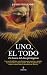Uno, el todo: En busca del ...