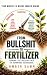 From Bullshit to Fertilizer...