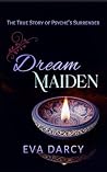 Dream Maiden: Psyche's Surrender (Bacchanalia Book 2)