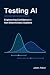 Testing AI: Engineering Confidence in Non-Deterministic Systems