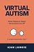 Virtual Autism: What Happen...