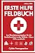 ERSTE HILFE FELDBUCH: Der Ü...