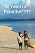 16 Years in Paradise???!!!:...