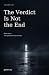 The Verdict Is Not the End:...
