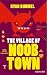 The Village of Noobtown: Ro...