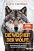 Die Weisheit der Wölfe: Wie...