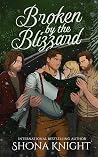 Broken by the Blizzard by Shona Knight