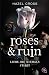 Roses & Ruin: Liebe, die ni...