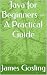 Java for Beginners – A Prac...