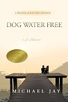Dog Water Free, a Memoir
