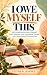 I Owe Myself This by Victor B. Hayden