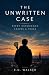 The Unwritten Case by E g walker