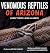 Venomous Reptiles of Arizon...