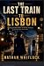THE LAST TRAIN TO LISBON: A...