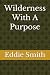 Wilderness With A Purpose