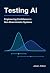 Testing AI: Engineering Confidence in Non-Deterministic Systems
