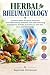 Herbal Rheumatology: Evidence-Based Botanical Protocols, Anti-Inflammatory Remedies, and Safe Herb-Drug Strategies for Arthritis, Autoimmune Joint Pain, Gout, and Fibromyalgia