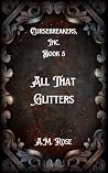All That Glitters by A.M. Rose All That Glitters by A.M. Rose