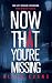 Now That You're Missing by Allan Evans Now That You're Missing by Allan Evans