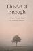 The Art of Enough