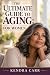 The Ultimate Guide to Aging...