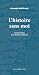 L'Histoire sans moi by Romain Bertrand