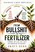From Bullshit to Fertilizer...