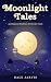 Moonlight Tales: 55 Magical...