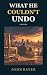 What He Couldn't Undo