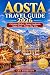 Aosta Travel Guide 2026: Yo...