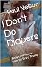 I Don't Do Diapers: Essays ...