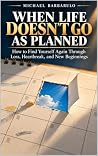 When Life Doesn’t Go as Planned: How to Find Yourself Again Through Loss, Heartbreak, and New Beginnings