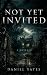 Not Yet Invited by Daniel Yates