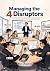 Managing the 4Disruptors: K...