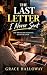 THE LAST LETTER I NEVER SEN...
