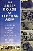 The Sheep Roads of Central Asia by Magnus Marsden