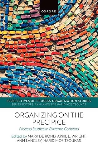 Organizing on the Precipice: Process Studies in Extreme Contexts (Perspectives on Process Organization Studies)