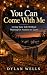 You Can Come With Me: Livin...