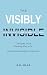 The Visibly Invisible: The ...