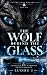 The Wolf Behind the Glass: ...
