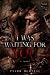 I Was Waiting for You by Tyler Hurteau