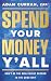 Spend Your Money Y'all: Don...