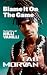 Blame It On The Game: The r...