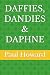 DAFFIES, DANDIES & DAPHNE