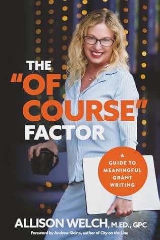 The "Of Course" Factor: A Guide to Meaningful Grant Writing