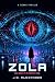 Zola: A Techno-Thriller