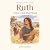 Ruth: A Brave and Kind Heart
