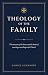 Theology of the Family: The...