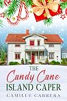 The Candy Cane Island Caper by Camille Cabrera The Candy Cane Island Caper by Camille Cabrera