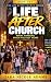 Life After Church: What Hap...